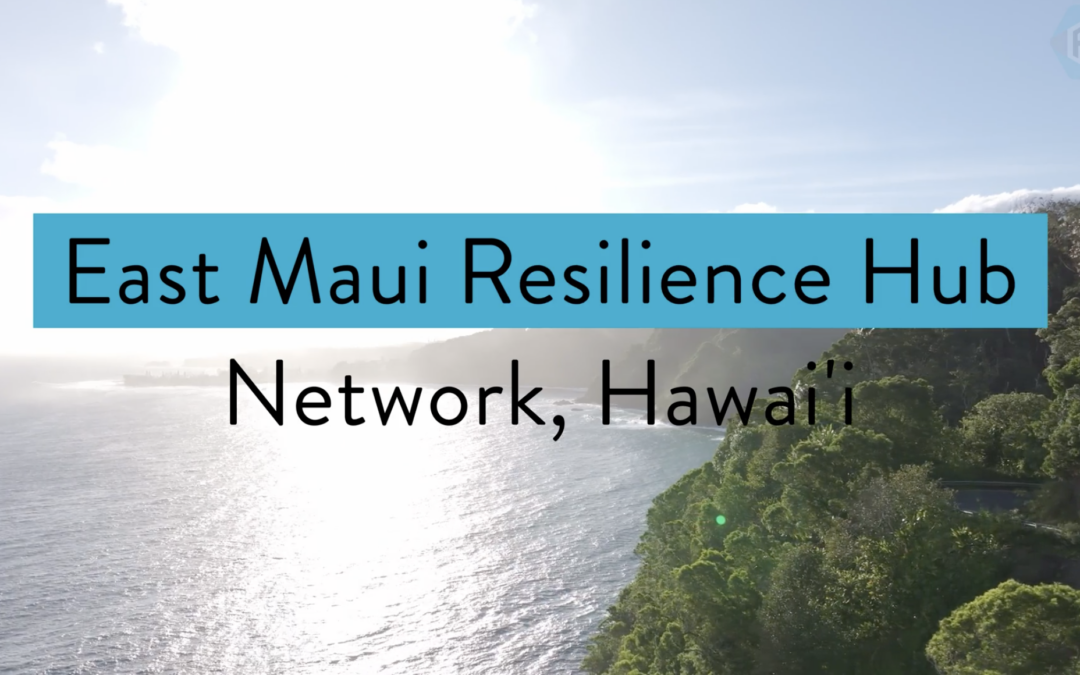 Sharing the stories of Maui and Hawaii resilience hubs